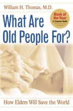 Cover art for What Are Old People For?: How Elders Will Save the World