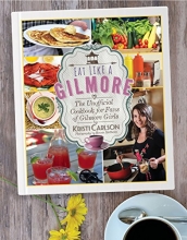 Cover art for Eat Like a Gilmore: The Unofficial Cookbook for Fans of Gilmore Girls