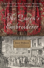 Cover art for The Queen's Embroiderer: A True Story of Paris, Lovers, Swindlers, and the First Stock Market Crisis