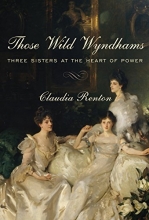 Cover art for Those Wild Wyndhams: Three Sisters at the Heart of Power