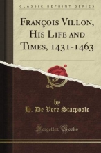 Cover art for Franois Villon, His Life and Times, 1431-1463 (Classic Reprint)