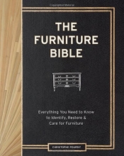 Cover art for The Furniture Bible: Everything You Need to Know to Identify, Restore & Care for Furniture