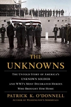 Cover art for The Unknowns: The Untold Story of Americas Unknown Soldier and WWIs Most Decorated Heroes Who Brought Him Home