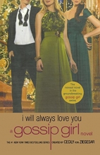 Cover art for Gossip Girl: I Will Always Love You: A Gossip Girl novel