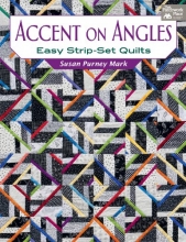 Cover art for Accent on Angles: Easy Strip-Set Quilts