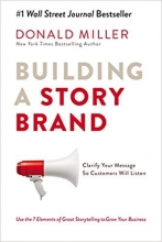 Cover art for Building a Story Brand: Clarify Your Message So Customers Will Listen paperback Donald Miller [Paperback] [Jan 01, 2018] Miller Donald