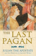 Cover art for The Last Pagan: Julian the Apostate and the Death of the Ancient World