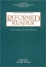 Cover art for Reformed Reader: A Sourcebook in Christian Theology : Contemporary Trajectories 1799 - Present