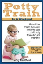 Cover art for Potty Train in a Weekend: Mom of four shares the secret to having your child potty trained in a weekend.