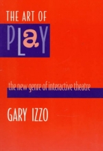 Cover art for The Art of Play: The New Genre of Interactive Theatre