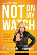 Cover art for Not on My Watch: How to Win the Fight for Family, Faith and Freedom
