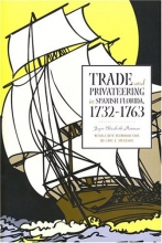 Cover art for Trade and Privateering in Spanish Florida, 1732-1763 (Alabama Fire Ant)