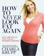 Cover art for How to Never Look Fat Again: Over 1,000 Ways to Dress Thinner--Without Dieting!