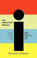 Cover art for The Improvised Woman: Single Women Reinventing Single Life