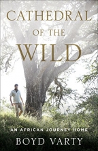 Cover art for Cathedral of the Wild: An African Journey Home