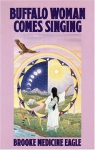 Cover art for Buffalo Woman Comes Singing: The Spirit Song of a Rainbow Medicine Woman