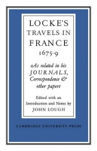 Cover art for Lockes Travels in France 1675-1679: As Related in his Journals, Correspondence and Other Papers