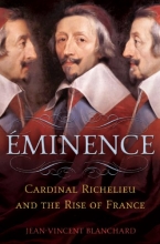 Cover art for minence: Cardinal Richelieu and the Rise of France