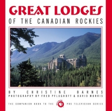 Cover art for Great Lodges of the Canadian Rockies: The Companion Book to the PBS Television Series