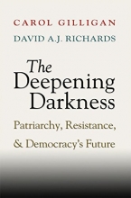 Cover art for The Deepening Darkness: Patriarchy, Resistance, and Democracy's Future