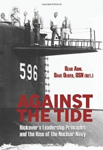 Cover art for Against the Tide: Rickover's Leadership Principles and the Rise of the Nuclear Navy