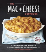 Cover art for The Mac + Cheese Cookbook: 50 Simple Recipes from Homeroom, America's Favorite Mac and Cheese Restaurant