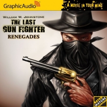 Cover art for The Last Gunfighter 12 - Renegades (A Movie in Your Mind: The Last Gun Fighter)