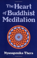 Cover art for The Heart of Buddhist Meditation: Satipatthna: A Handbook of Mental Training Based on the Buddha's Way of Mindfulness