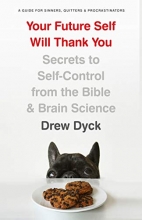 Cover art for Your Future Self Will Thank You: Secrets to Self-Control from the Bible and Brain Science (A Guide for Sinners,  Quitters, and Procrastinators)