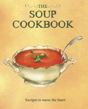 Cover art for The Soup Cookbook: Recipes to Warm the Heart (Books for Cooks) (Love Food)
