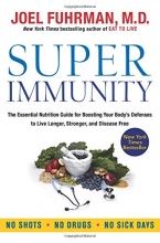Cover art for Super Immunity: The Essential Nutrition Guide for Boosting Your Body's Defenses to Live Longer, Stronger, and Disease Free