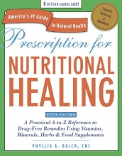 Cover art for Prescription for Nutritional Healing, Fifth Edition: A Practical A-to-Z Reference to Drug-Free Remedies Using Vitamins, Minerals, Herbs & Food Supplements
