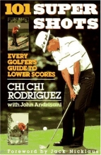 Cover art for 101 Supershots: Every Golfer's Guide to Lower Scores