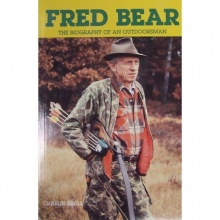 Cover art for Fred Bear: the Biography of an Outdoorsman