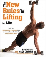 Cover art for The New Rules of Lifting For Life: An All-New Muscle-Building, Fat-Blasting Plan for Men and Women Who Want to Ace Their Midlife Exams