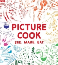 Cover art for Picture Cook: See. Make. Eat.