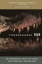 Cover art for Tyrannosaurus Sue: The Extraordinary Saga of Largest, Most Fought Over T. Rex Ever Found