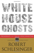 Cover art for White House Ghosts: Presidents and Their Speechwriters