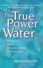 Cover art for The True Power of Water: Healing and Discovering Ourselves