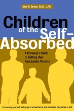 Cover art for Children of the Self-Absorbed: A Grown-Up's Guide to Getting Over Narcissistic Parents