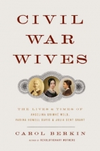 Cover art for Civil War Wives: The Lives and Times of Angelina Grimke Weld, Varina Howell Davis, and Julia Dent Grant (Borzoi Books)