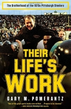 Cover art for Their Life's Work: The Brotherhood of the 1970s Pittsburgh Steelers