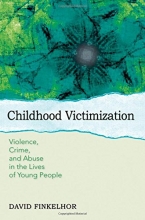 Cover art for Childhood Victimization: Violence, Crime, and Abuse in the Lives of Young People (Interpersonal Violence)