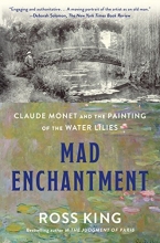 Cover art for Mad Enchantment: Claude Monet and the Painting of the Water Lilies
