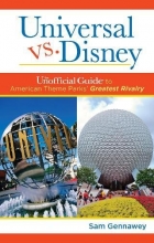 Cover art for Universal versus Disney: The Unofficial Guide to American Theme Parks' Greatest Rivalry