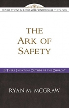 Cover art for The Ark of Safety: Is There Salvation Outside of the Church?
