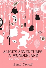 Cover art for Alice's Adventures in Wonderland and Other Classic Works