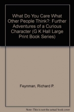 Cover art for What Do You Care What Other People Think?: Further Adventures of a Curious Character (G K Hall Large Print Book Series)