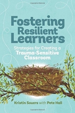 Cover art for Fostering Resilient Learners: Strategies for Creating a Trauma-Sensitive Classroom
