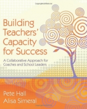 Cover art for Building Teachers' Capacity for Success: A Collaborative Approach for Coaches and School Leaders